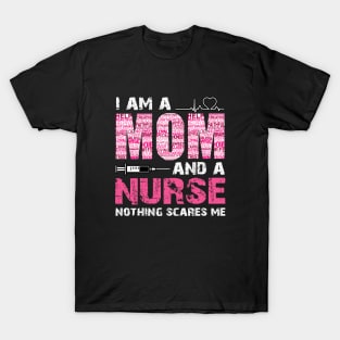 Cute Nurse Shirt Funny Mom Nothing Scares Me T-Shirt